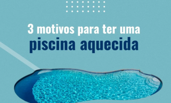 3 motivos para ter uma piscina aquecida